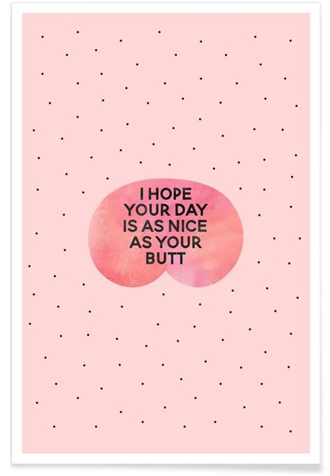 i hope your day is as nice as your booty|i hope your day is as nice as your butt.